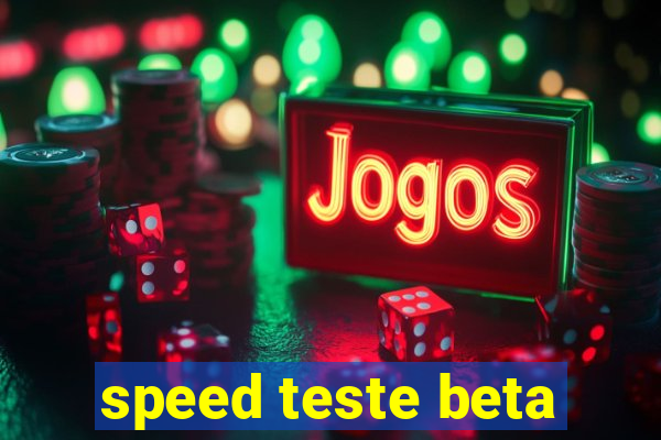 speed teste beta